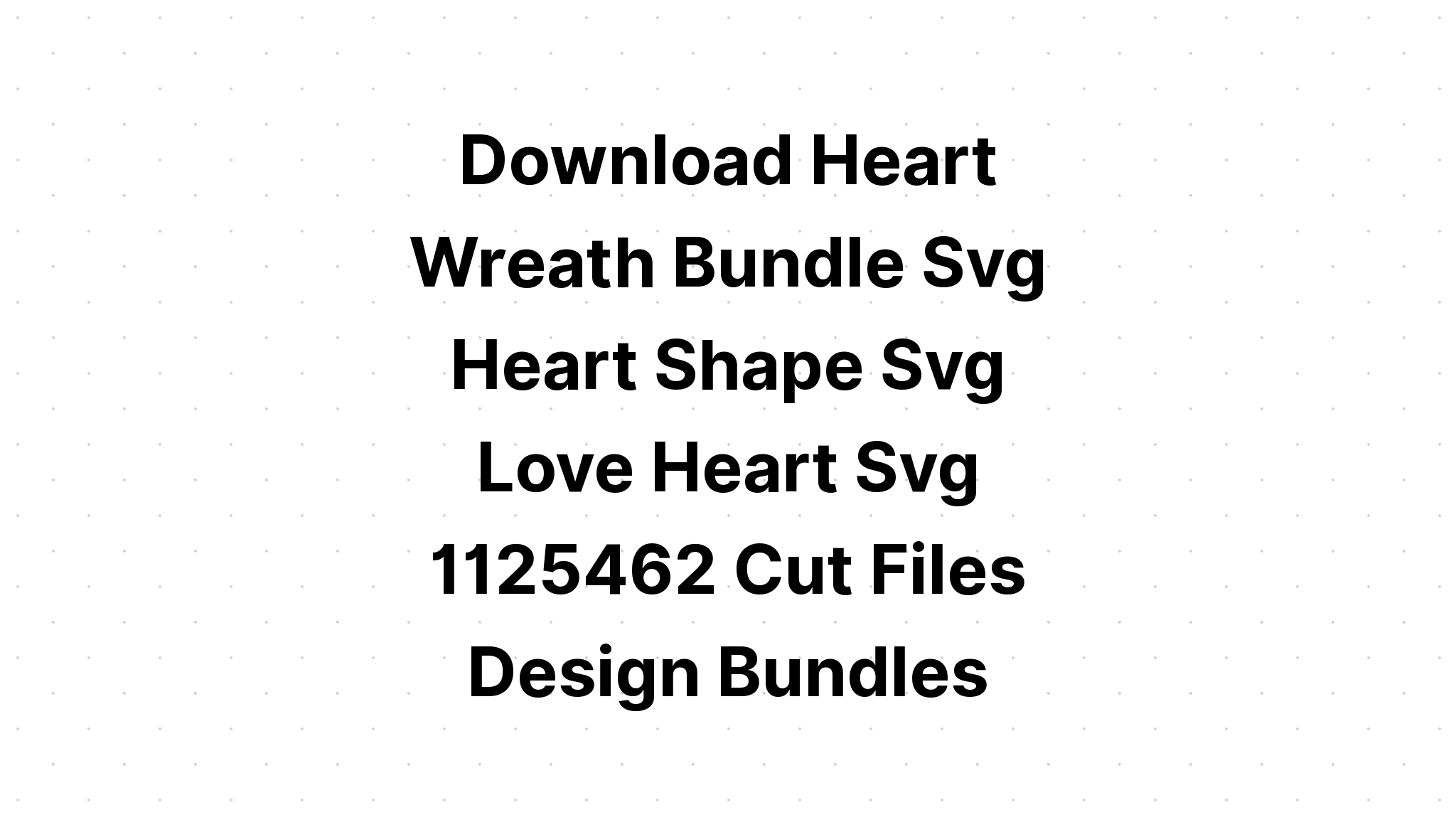 Download Love Heart Svg - Layered SVG Cut File